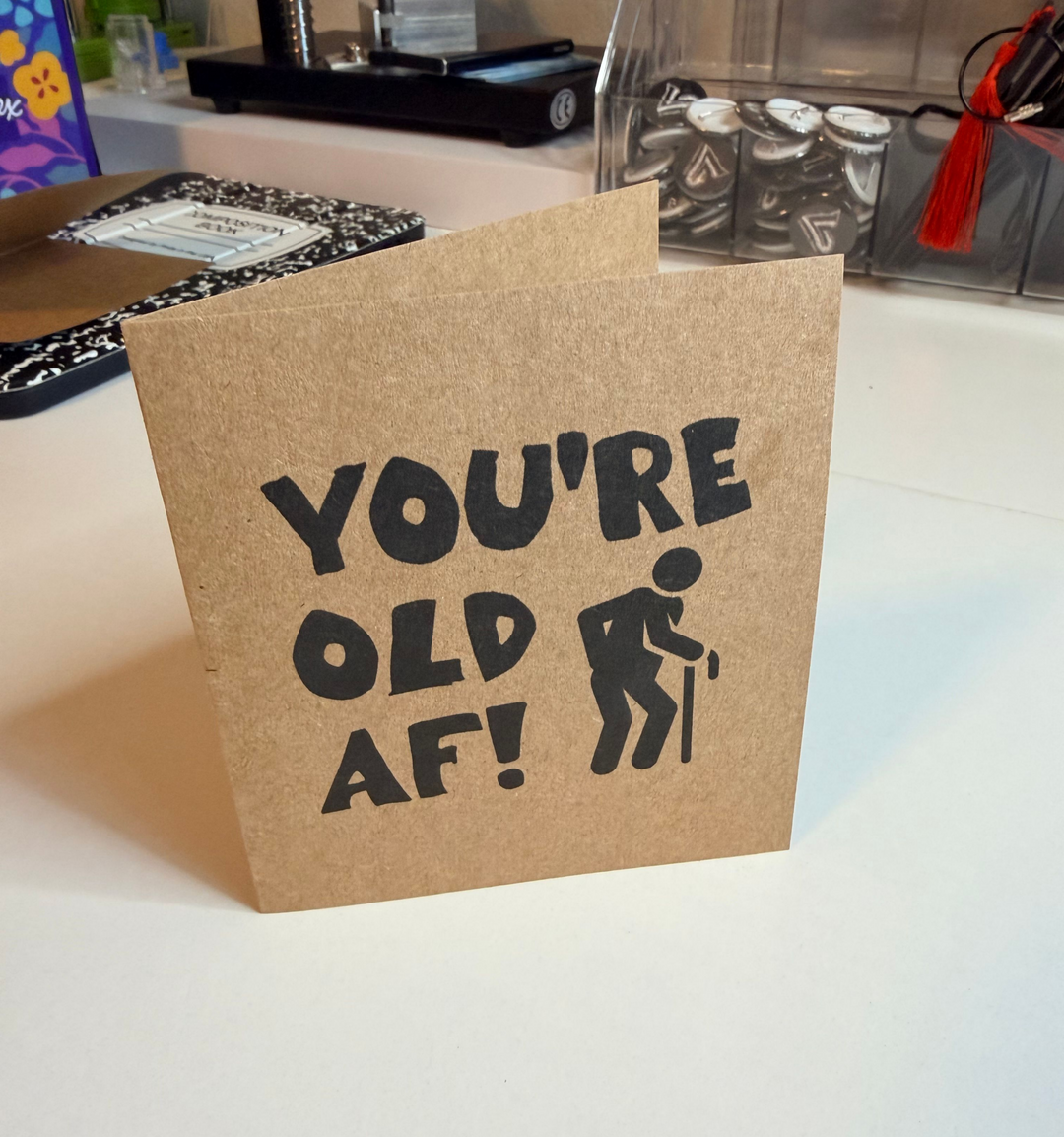 You're Old AF - Greeting Card - Venom Haus